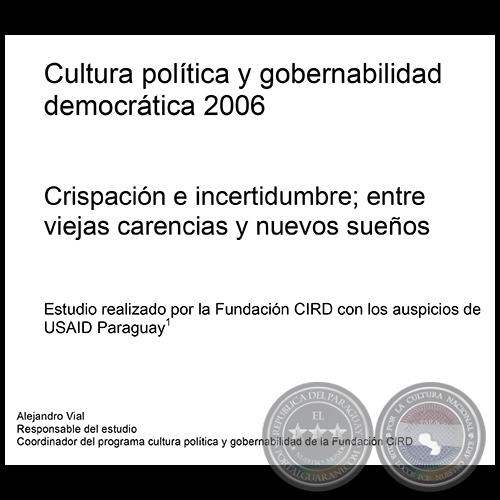 CULTURA POLTICA Y GOBERNABILIDAD DEMOCRTICA 2006 - Responsable del estudio: ALEJANDRO VIAL - Ao 2006